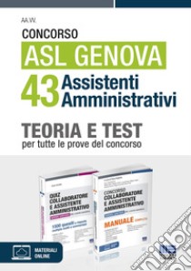 Concorso ASL Genova 43 assistenti amministrativi. Kit completo per la preparazione. Con aggiornamento online libro