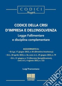 Codice della crisi d'impresa e dell'insolvenza, legge fallimentare e disciplina complementare libro di Tramontano Luigi