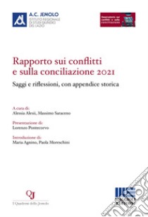 Rapporto sui conflitti e sulla conciliazione 2021. Saggi e riflessioni, con appendice storica libro di Alesii A. (cur.); Saraceno M. (cur.)