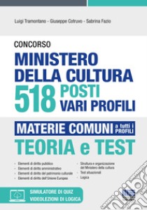 Concorso Ministero della cultura 518 posti vari profili. Con espansione online. Con software di simulazione libro di Tramontano Luigi; Cotruvo Giuseppe; Fazio Sabrina