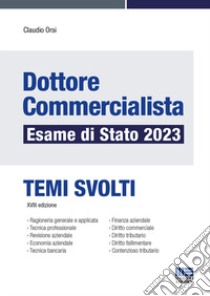 L'esame da dottore commercialista. Temi svolti libro di Orsi Claudio