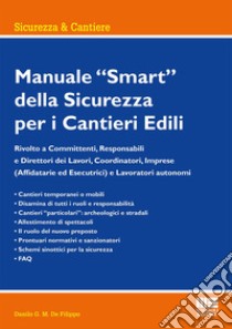 Manuale smart della sicurezza per i cantieri edili libro di De Filippo Danilo G.M.