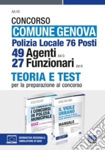 Concorso comune Genova. Polizia Locale 76 posti. 49 agenti (Cat. C), 27 funzionari (Cat. D). Teoria e test per la preparazione al concorso. Kit. Con aggiornamento online. Con software di simulazione libro di Cipriani Nicola; Dall'Aglio Roberto; Bertuzzi Rosa