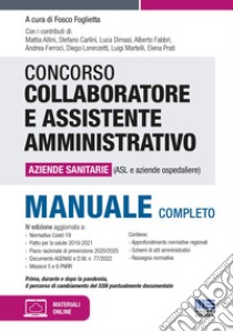 Concorso per collaboratore e assistente amministrativo nelle aziende sanitarie (ASL e aziende ospedaliere). Manuale di preparazione libro di Foglietta F. (cur.)