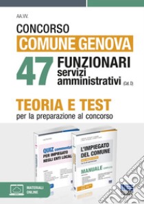 Concorso comune Genova. 47 funzionari servizi amministrativi (cat. D). Kit. Con espansione online. Con software di simulazione libro