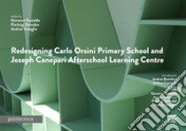 Redesigning Carlo Orsini primary school and Joseph Canepari afterschool learning centre libro di Castaldo Giovanni; Salvadeo Pierluigi; Tartaglia Andrea