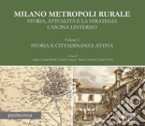 Milano metropoli rurale. Vol. 1: Storia e cittadinanza attiva. Storia, attualità e la strategia Cascina Linterno libro di Bianchi A. (cur.); Bianchi G. (cur.); Scazzosi L. (cur.)