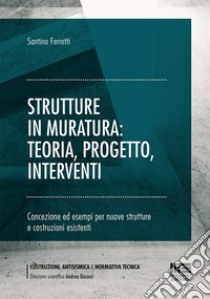 Strutture in muratura: teoria, progetto, interventi libro di Ferretti Santino