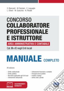 Concorso collaboratore professionale e istruttore area amministrativa e contabile Cat. B e C negli Enti locali. Manuale completo libro