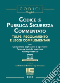 Codice di pubblica sicurezza commentato. Tulps, regolamento e leggi complementari. Con espansione online libro di Bonforte Adolfo Antonio; Terracciano Ugo