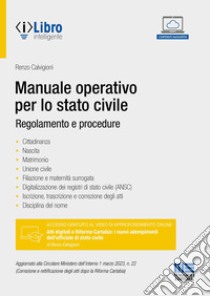 Manuale operativo per lo stato civile. Regolamento e procedure libro di Calvigioni Renzo