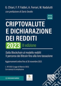 Criptovalute e dichiarazione dei redditi. Dalla blockchain al modello redditi: il percorso dei bitcoin fino alla loro tassazione. Con espansione online libro di Chiari Gilberto; Fabbri Francesco Paolo; Ferrari Alberto