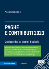 Paghe e contributi. Guida pratica ed esempi di calcolo 2023 libro di Gerbaldi Alessandra