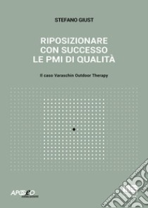 Riposizionare con successo le PMI di qualità libro di Giust Stefano