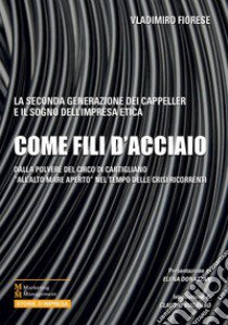 Come fili d'acciaio libro di Fiorese Vladimiro