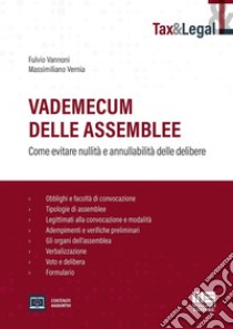 Vademecum delle assemblee. Come evitare nullità e annullabilità delle delibere. Con espansione online libro di Vannoni Fulvio A.; Vernia Massimiliano