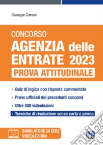 Concorso Agenzia delle entrate 2023. Prova attitudinale. Con espansione online. Con software di simulazione libro di Cotruvo Giuseppe