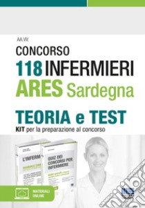 Concorso 118 infermieri ARES Sardegna. Teoria e test. Kit per la preparazione al concorso. Con espansione online libro di Fabbri Cristina; Moltalti Marilena; Cervella Ivano