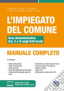 L'impiegato del Comune. Area amministrativa Cat. C e D negli Enti locali. Manuale completo. Con software di simulazione libro di Biancardi Salvio; Damiani William; Lequaglie Eugenio