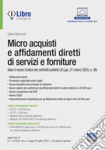 Micro acquisti e affidamenti diretti di servizi e forniture dopo il nuovo Codice dei contratti pubblici (D.Lgs. 31 marzo 2023, n. 36) libro di Biancardi Salvio