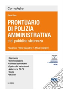 Prontuario di polizia amministrativa e delle leggi di pubblica sicurezza libro di Fiore Elena