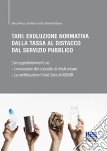 TARI: Evoluzione normativa della tassa al distacco dal servizio pubblico libro di Fosco Marco; Limiti Emiliano; Brideson Robert