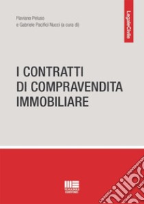 I contratti di compravendita immobiliare libro di Peluso Flaviano; Pacifici Nucci Gabriele