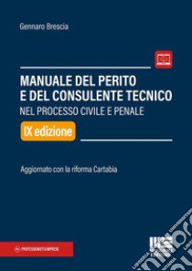 Manuale del perito e del consulente tecnico nel processo civile e penale. Aggiornato con la riforma Cartabia. Con aggiornamento online libro di Brescia Gennaro