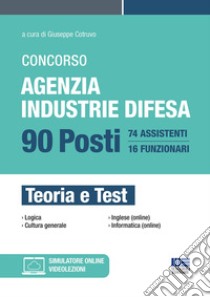 Concorso agenzia industrie difesa. 90 posti. Teoria e test. Con espansione online libro di Cotruvo Giuseppe