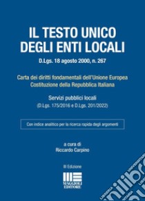 Testo unico degli Enti locali (D.Lgs. 18 agosto 2000, n. 267). Carta dei diritti fondamentali dell'Unione Europea Costituzione della Repubblica Italiana libro di Carpino Riccardo