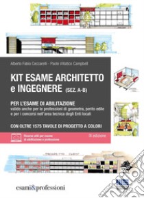 Kit esame di abilitazione alle professioni di architetto sez. A-B, ingegnere sez. A-B, geometra, perito edile e per i concorsi nell'area tecnica degli Enti locali. Con espansione online libro di Ceccarelli Alberto Fabio; Villatico Campbell Paolo