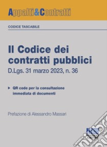 Il codice dei contratti pubblici. Versione tascabile. D.Lgs. 31 marzo 2023, n. 36. Con QR Code libro di Massari Alessandro