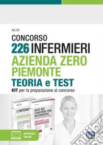 Concorso 226 Infermieri Azienda Zero Piemonte. Kit per la preparazione al concorso. Con software di simulazione libro di Cervella Ivano; Fabbri Cristina; Moltalti Marilena