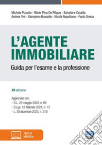 L'agente immobiliare. Guida per l'esame e la professione. Con espansione online libro di Pizzullo Michele; De Filippo Maria Pina; Cataldo Salvatore