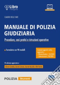 Manuale di polizia giudiziaria. Procedure, casi pratici e istruzioni operative. Aggiornato a Riforma Nordio e Cybersicurezza. Con espansione online libro di Delle Fave Claudio