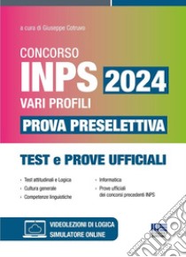 Concorso INPS 2024 vari profili. Prova preselettiva. Test e prove ufficiali. Con espansione online libro di Cotruvo Giuseppe