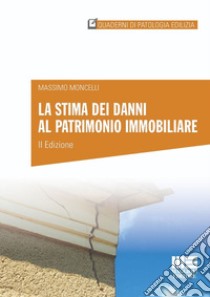 La stima dei danni al patrimonio immobiliare libro di Moncelli Massimo