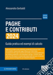 Paghe e contributi. Guida pratica ed esempi di calcolo 2024 libro di Gerbaldi Alessandra