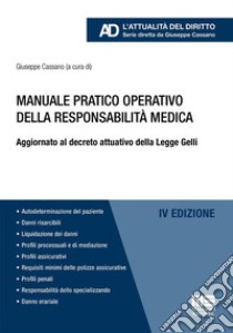 Manuale pratico operativo della responsabilità medica. Aggiornato al decreto attuativo della Legge Gelli libro di Cassano G. (cur.)