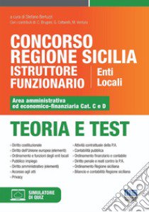 Concorso Regione Sicilia istruttore funzionario enti locali. Area amministrativa ed economico-finanziaria Cat. C e D. Teoria e test. Con software di simulazione libro