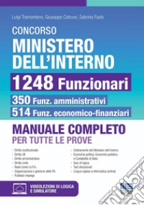 Concorso Ministero dell'Interno 1248 Funzionari. 350 amministrativi e 514 economo-finanziari. Manuale completo per tutte le prove. Con espansione online libro di Tramontano Luigi; Cotruvo Giuseppe; Fazio Sabrina