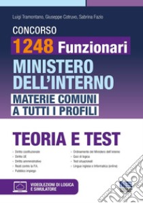 Concorso 1248 Funzionari Ministero dell'Interno. Materie comuni a tutti i profili. Teoria e test. Con espansione online libro di Tramontano Luigi; Cotruvo Giuseppe; Fazio Sabrina