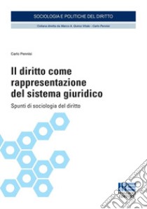 Il diritto come rappresentazione del sistema giuridico. Spunti di sociologia del diritto libro di Pennisi Carlo