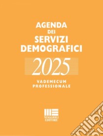 Agenda dei servizi demografici 2025. Vademecum professionale. Con espansione online libro di Minardi Romano; Palmieri Liliana