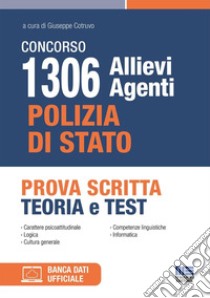 Concorso 1306 Allievi Agenti di Polizia di Stato. Prova scritta. Teoria e test. Con software di simulazione libro di Cotruvo G. (cur.)