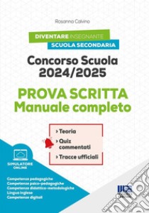 Concorso scuola 2024/2025. Prova scritta. Manuale completo. Con software di simulazione libro di Calvino Rosanna