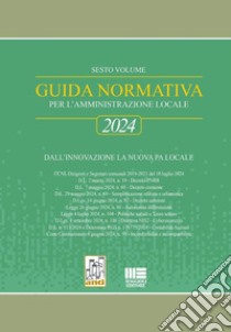 Guida normativa per l'amministrazione locale 2024. Dall'innovazione la nuova PA locale libro di Narducci Riccardo