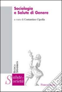 Sociologia e salute di genere libro di Cipolla C. (cur.)