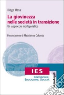 L'età nelle società in transizione. Un approccio morfogenetico libro di Mesa Diego