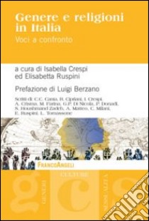 Genere e religioni in Italia. Voci a confronto libro di Crespi I. (cur.); Ruspini E. (cur.)